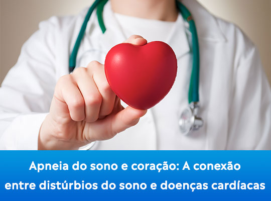 Apneia do sono e coração: A conexão entre distúrbios do sono e doenças cardíacas