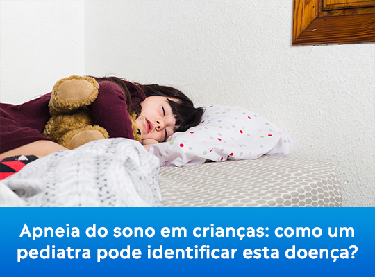 Apneia do sono em crianças: como um pediatra pode identificar esta doença