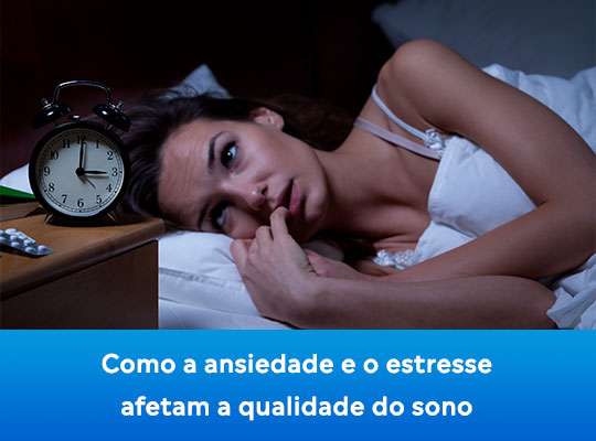 Como a ansiedade e o estresse afetam a qualidade do sono