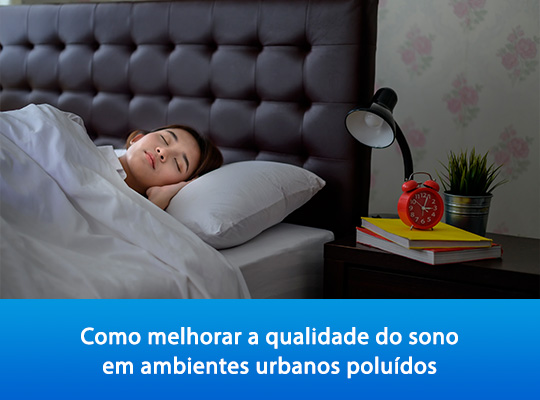 Como melhorar a qualidade do sono em ambientes urbanos poluídos