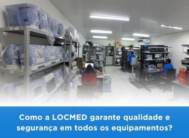 Como a Locmed garante qualidade e segurança em todos os equipamentos?