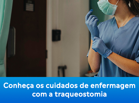 Conheça os cuidados de enfermagem com a traqueostomia