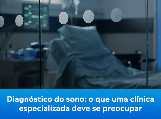 Diagnóstico do sono: o que uma clínica especializada deve se preocupar