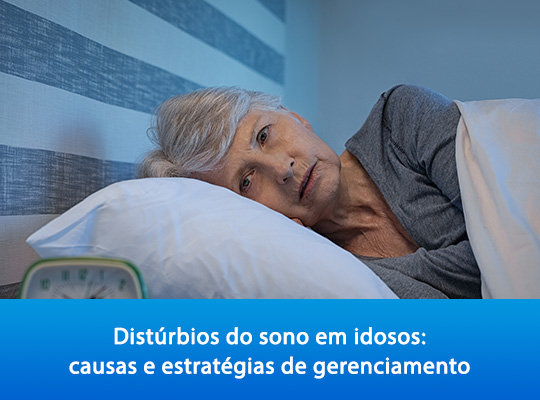 Distúrbios do sono em idosos causas e estratégias de gerenciamento