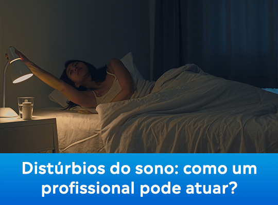 Distúrbios do sono: como um profissional pode atuar?