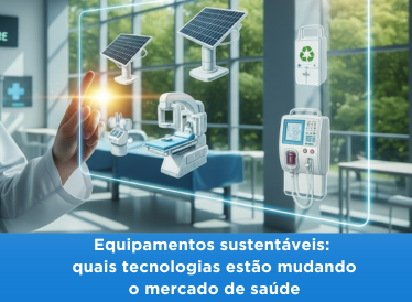 Equipamentos sustentáveis: quais tecnologias estão mudando o mercado de saúde