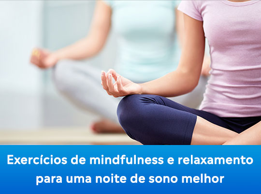 Exercícios de mindfulness e relaxamento para uma noite de sono melhor