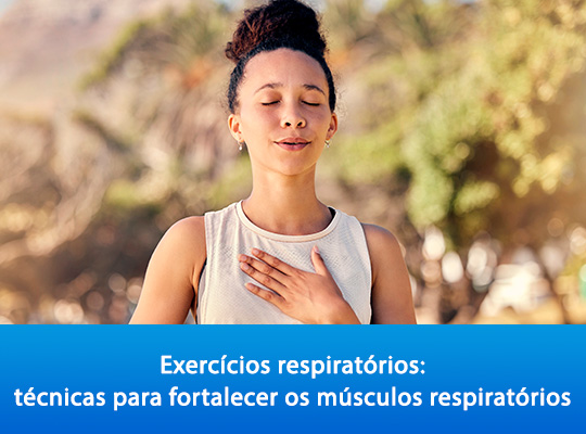 Exercícios respiratórios técnicas para fortalecer os músculos respiratórios