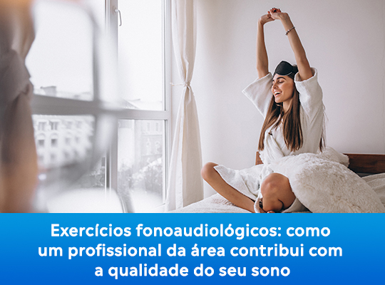 Exercícios fonoaudiológicos: como um profissional da área contribui com a qualidade do seu sono