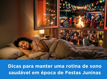 Dicas para manter uma rotina de sono saudável em época de Festas Juninas 