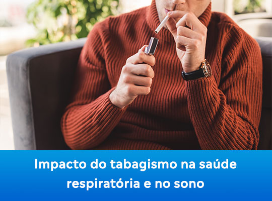 Impacto do tabagismo na saúde respiratória e no sono.