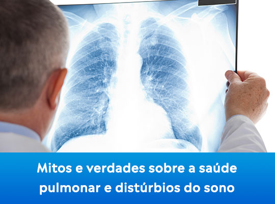 Mitos e verdades sobre a saúde pulmonar e distúrbios do sono