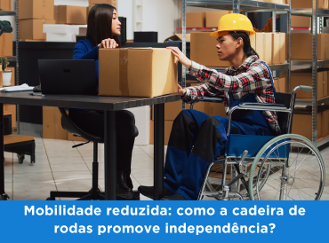 Mobilidade reduzida: como a cadeira de rodas promove independência