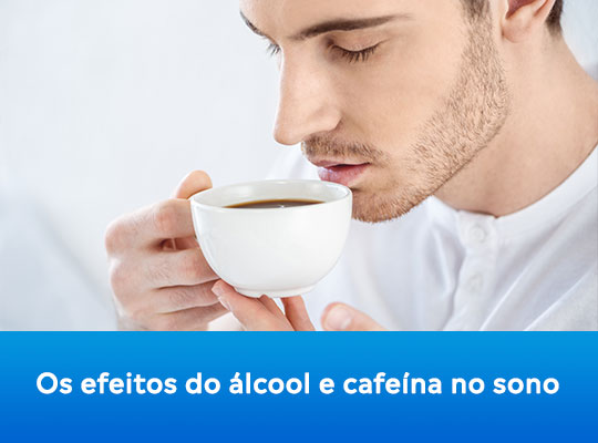 Os efeitos do álcool e cafeína no sono