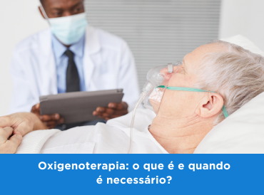 Oxigenoterapia: o que é e quando é necessário? 