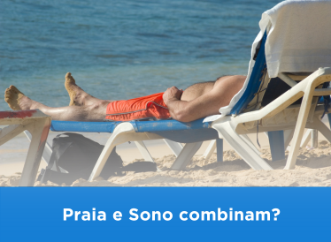 Praia e Sono combinam? 