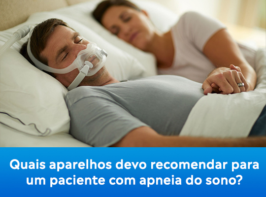 Quais aparelhos devo recomendar para um paciente com apneia do sono?