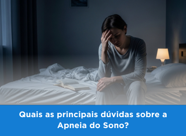Quais as principais dúvidas sobre a Apneia do Sono? 