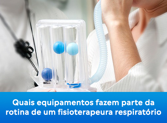 Quais equipamentos fazem parte da rotina de um fisioterapeuta respiratório?