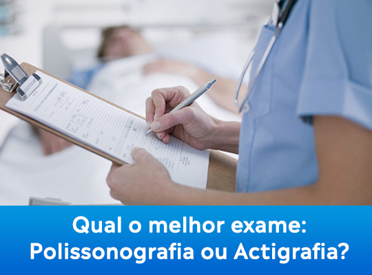 Qual o melhor exame: Polissonografia ou Actigrafia?