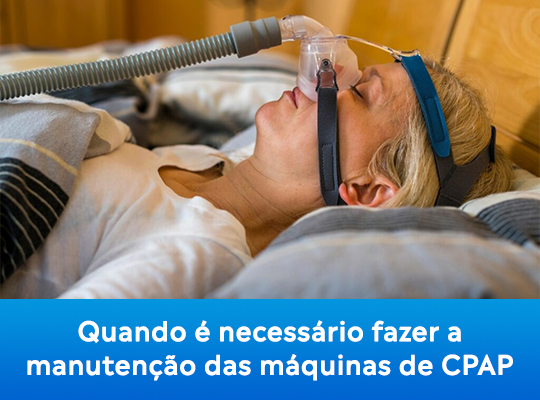 Quando é necessário fazer a manutenção das máquinas de CPAP