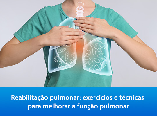 Reabilitação pulmonar exercícios e técnicas para melhorar a função pulmonar