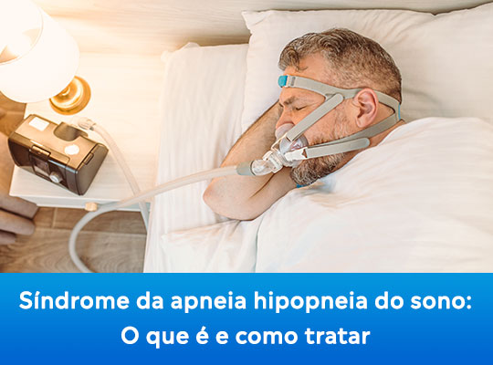 Síndrome da apneia hipopneia do sono (SAHOS): O que é e como tratar