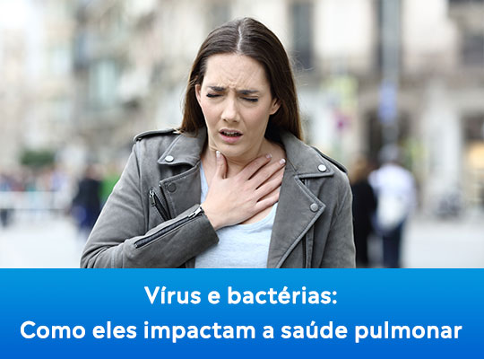 Vírus e bactérias: Como eles impactam a saúde pulmonar